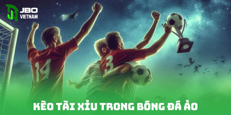 Cách chơi kèo tài xỉu trong game cược bóng đá ảo