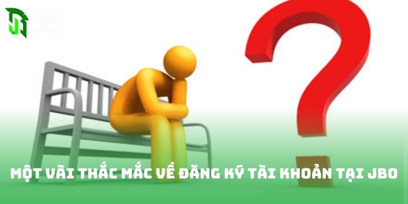 Một vài thắc mắc về đăng ký tài khoản tại JBO