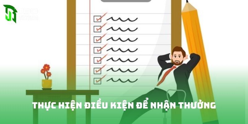 Thực hiện điều kiện để nhận thưởng