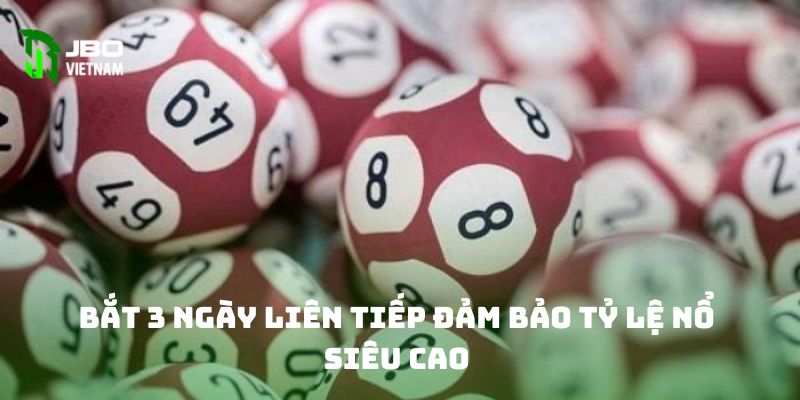 Bắt 3 ngày liên tiếp đảm bảo tỷ lệ nổ siêu cao 