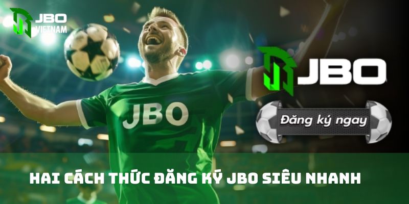 Hai cách thức đăng ký JBO siêu nhanh