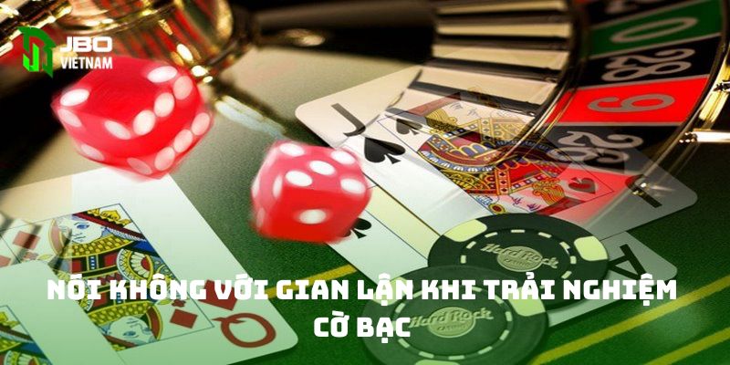 Nói không với gian lận khi trải nghiệm cờ bạc 