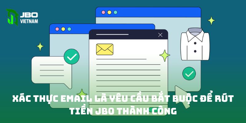 Xác thực email là yêu cầu bắt buộc để rút tiền JBO thành công 